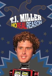Watch Free T.J. Miller: No Real Reason (2011)